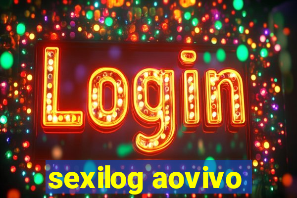 sexilog aovivo